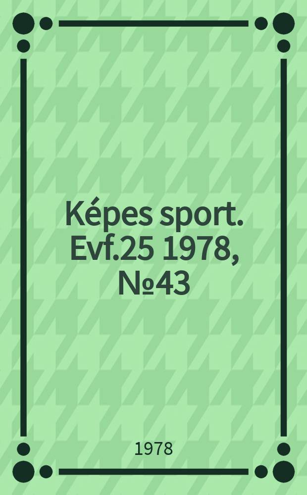 Képes sport. Evf.25 1978, №43