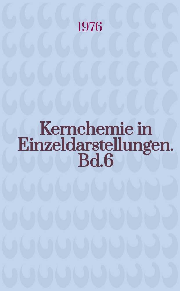 Kernchemie in Einzeldarstellungen. Bd.6 : Neutron activation tables