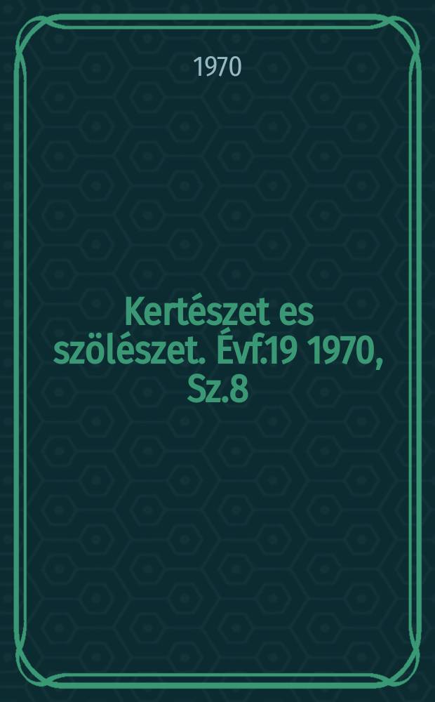 Kertészet es szölészet. Évf.19 1970, [Sz.]8