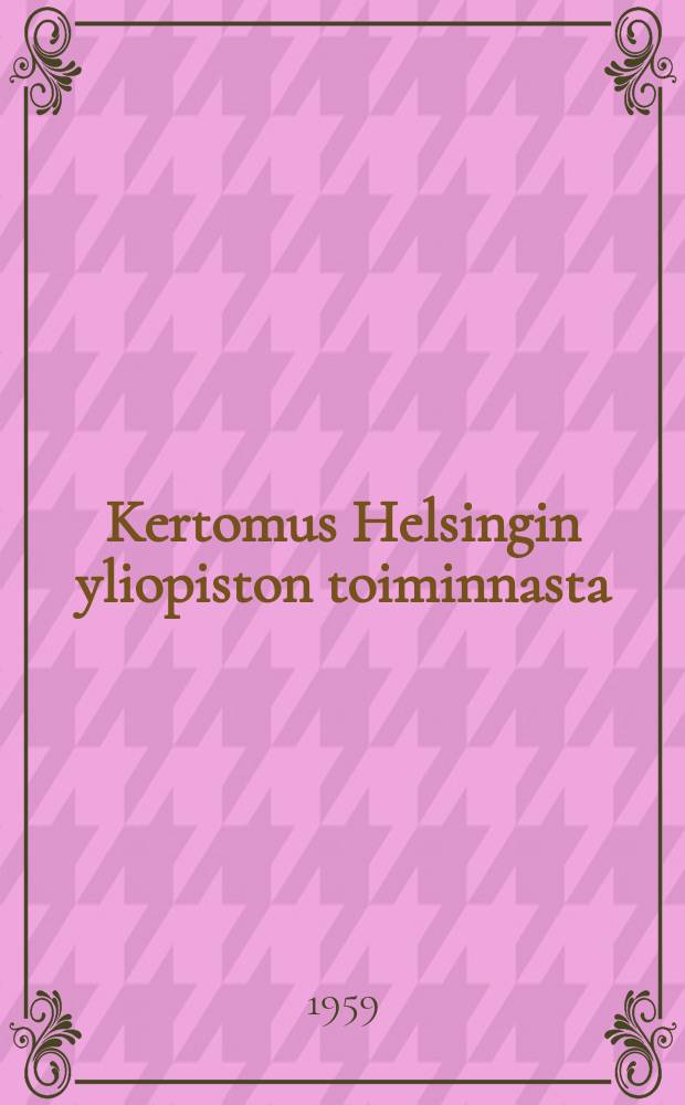 Kertomus Helsingin yliopiston toiminnasta