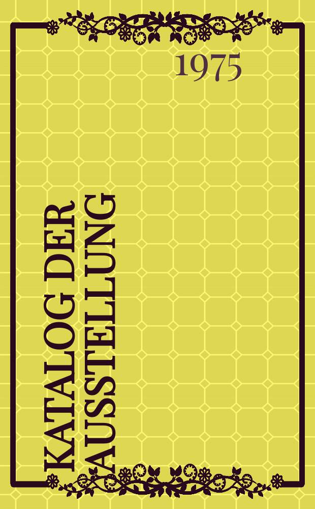 Katalog [der Ausstellung]