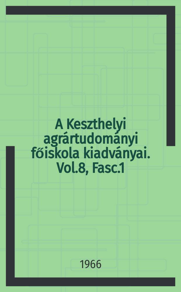 A Keszthelyi agrártudományi főiskola kiadványai. Vol.8, Fasc.1 : Ágazati kapcsolati üzemi mérleg a mezőgazdaságban egy állami gazdaság példáján