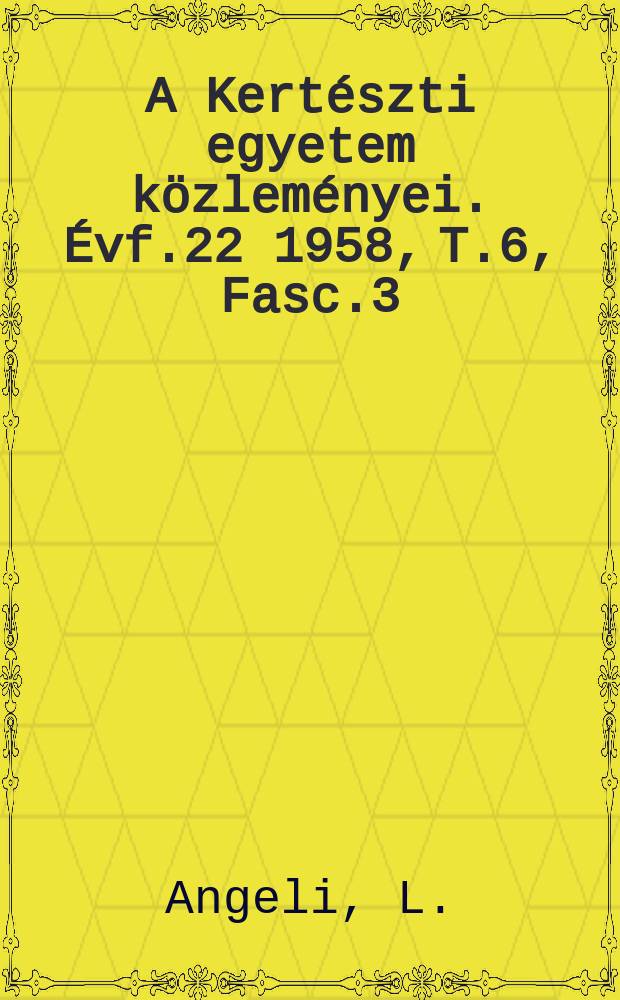 A Kert&eacute;szti egyetem k&ouml;zlem&eacute;nyei. &Eacute;vf.22 1958, T.6, Fasc.3 : Cik&oacute;riasal&aacute;ta hajtat&aacute;si kis&eacute;rletek eredm&eacute;nyei. 1959