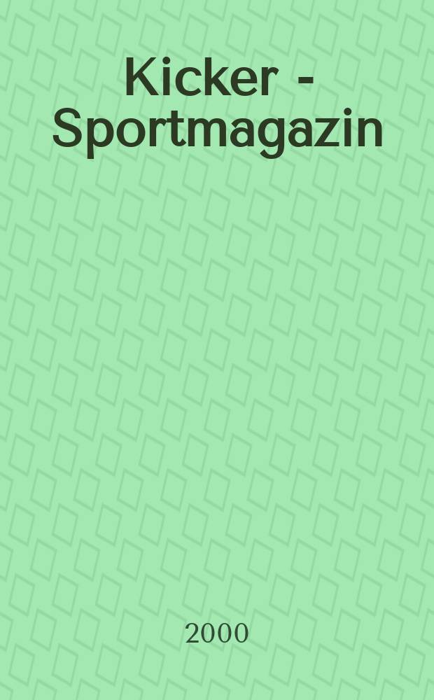 Kicker - Sportmagazin : Deutschlands grösste Sportzeitung. 2000, №4