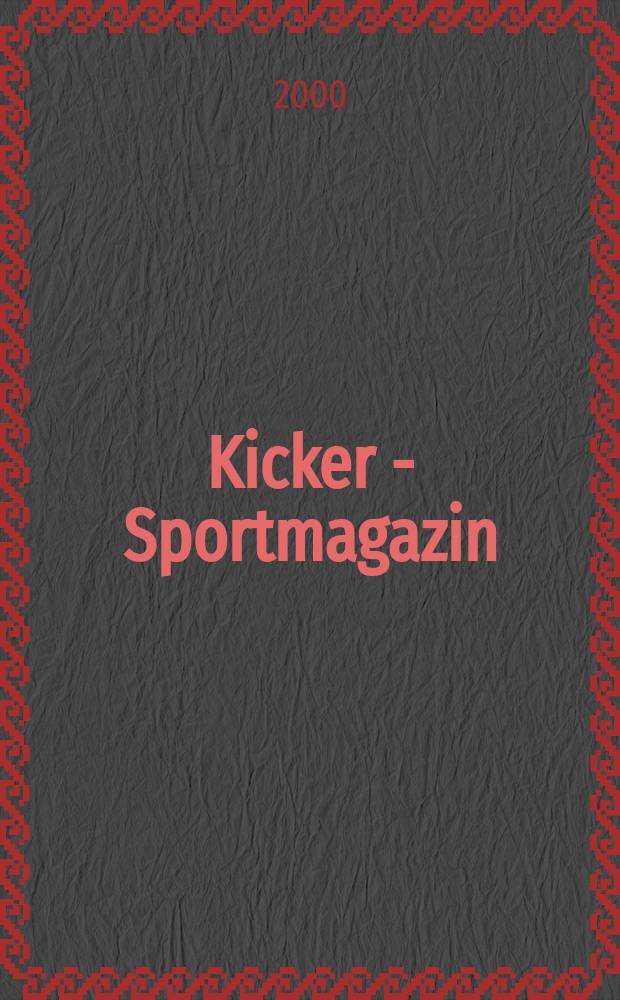 Kicker - Sportmagazin : Deutschlands grösste Sportzeitung. 2000, №12