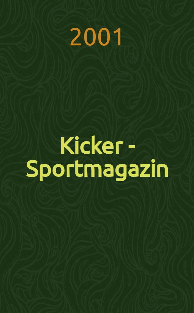 Kicker - Sportmagazin : Deutschlands gr&ouml;sste Sportzeitung. 2001, №98