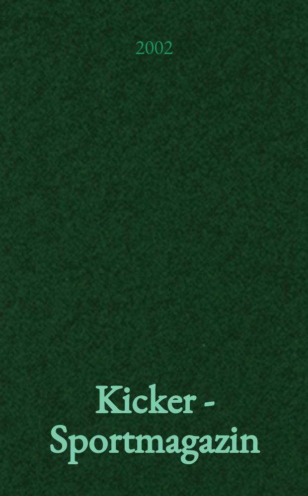Kicker - Sportmagazin : Deutschlands grösste Sportzeitung. 2002, №15