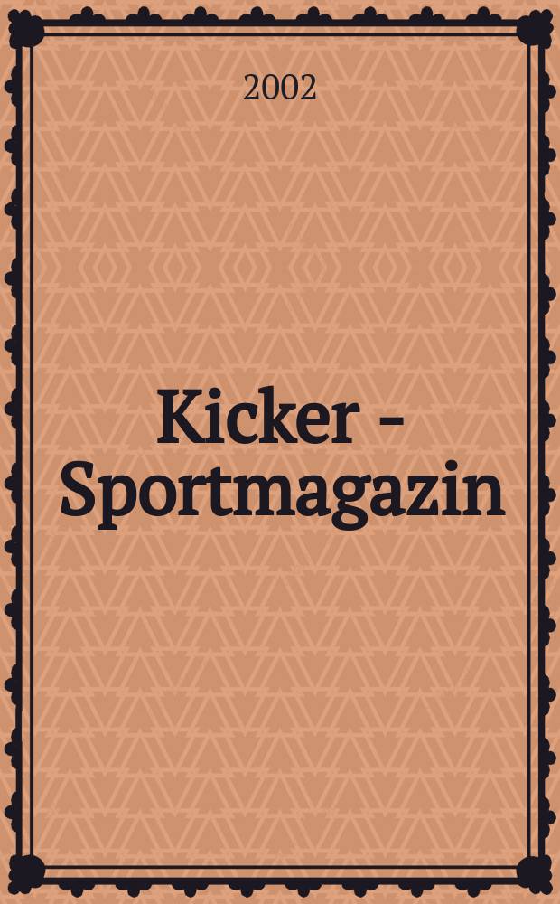 Kicker - Sportmagazin : Deutschlands grösste Sportzeitung. 2002, №28