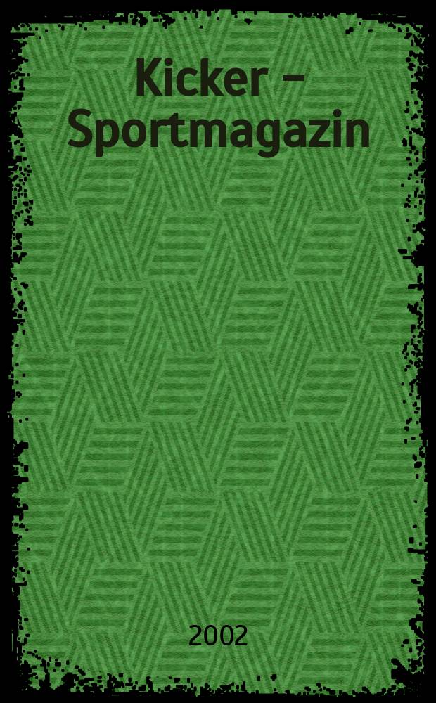 Kicker - Sportmagazin : Deutschlands grösste Sportzeitung. 2002, №49