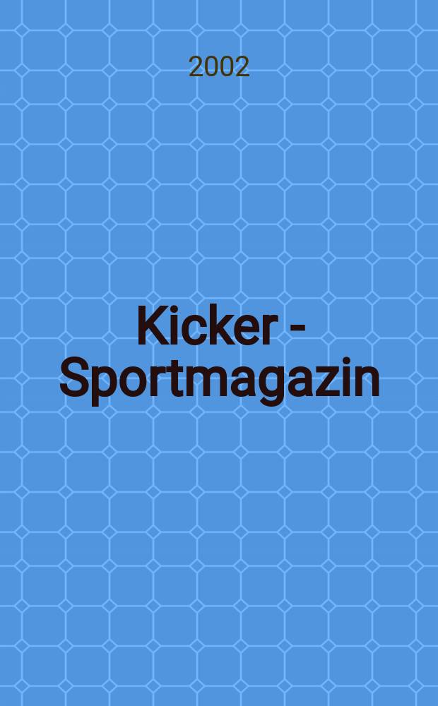 Kicker - Sportmagazin : Deutschlands grösste Sportzeitung. 2002, №51