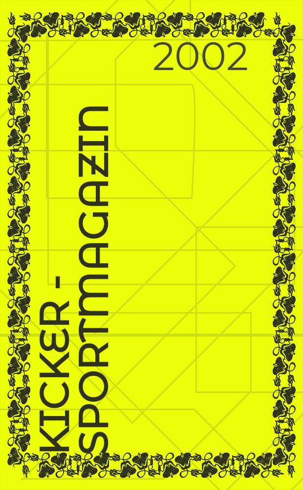 Kicker - Sportmagazin : Deutschlands grösste Sportzeitung. 2002, №53
