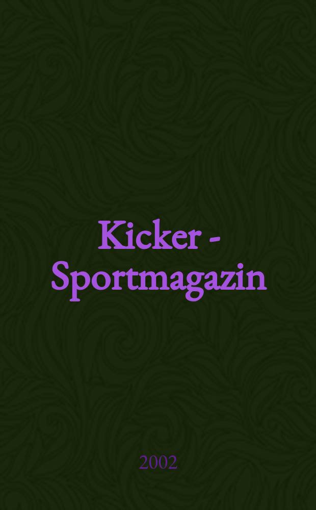 Kicker - Sportmagazin : Deutschlands gr&ouml;sste Sportzeitung. 2002, №57