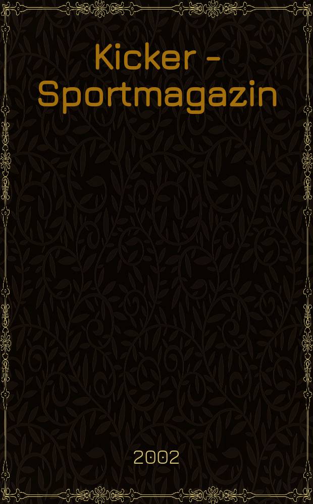 Kicker - Sportmagazin : Deutschlands gr&ouml;sste Sportzeitung. 2002, №73