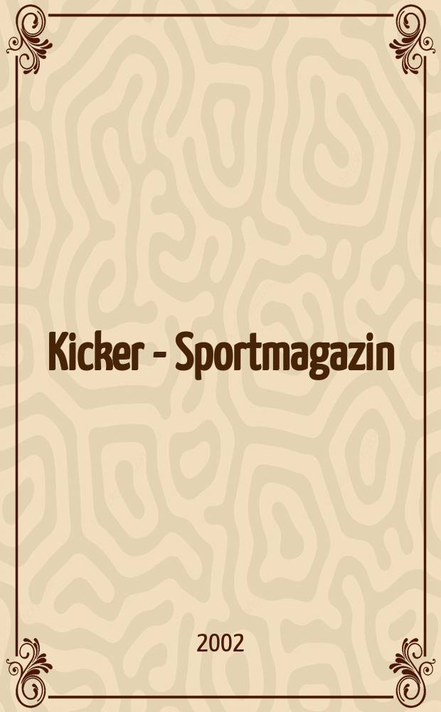 Kicker - Sportmagazin : Deutschlands grösste Sportzeitung. 2002, №76