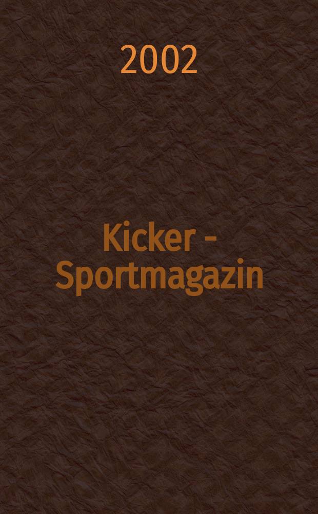 Kicker - Sportmagazin : Deutschlands gr&ouml;sste Sportzeitung. 2002, №77