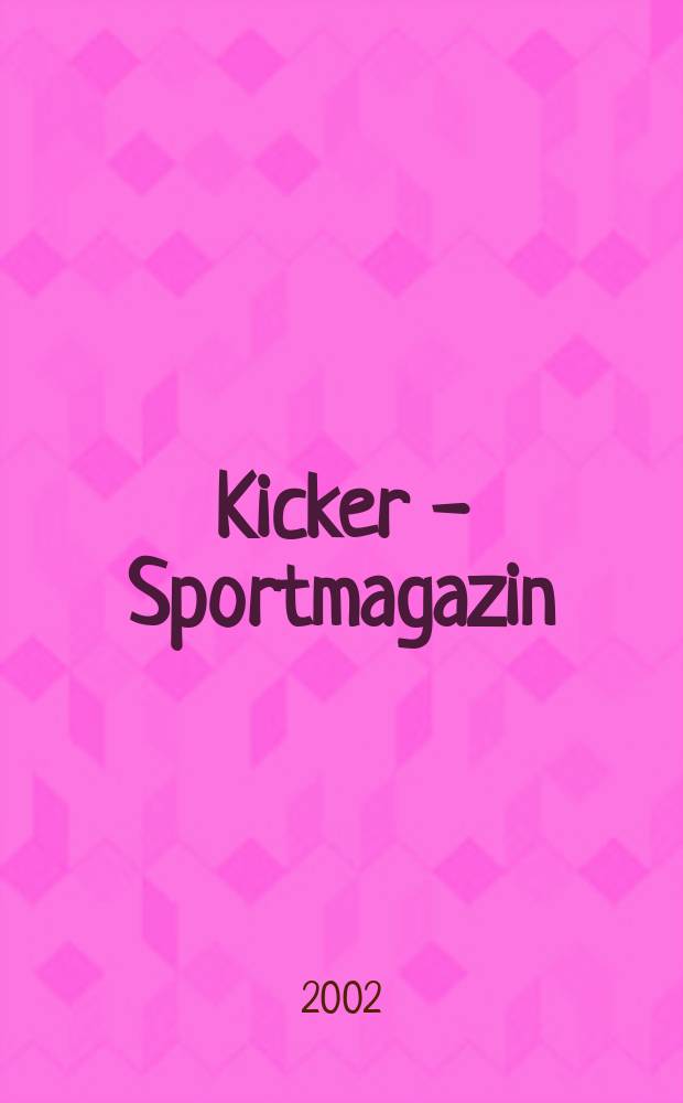 Kicker - Sportmagazin : Deutschlands gr&ouml;sste Sportzeitung. 2002, №79