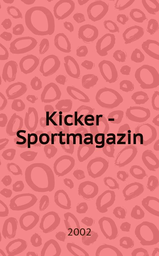Kicker - Sportmagazin : Deutschlands grösste Sportzeitung. 2002, №87