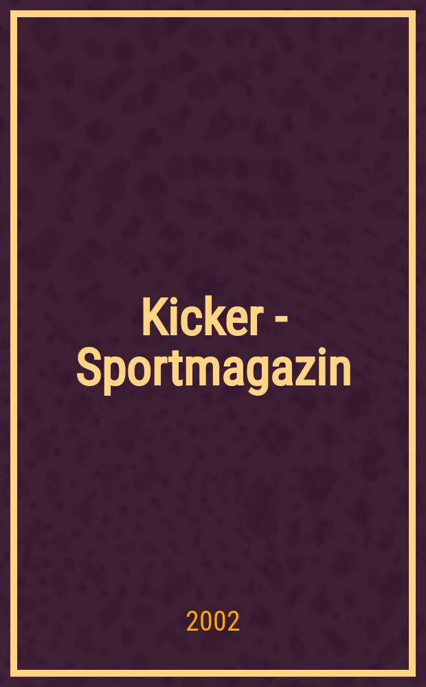 Kicker - Sportmagazin : Deutschlands grösste Sportzeitung. 2002, №91