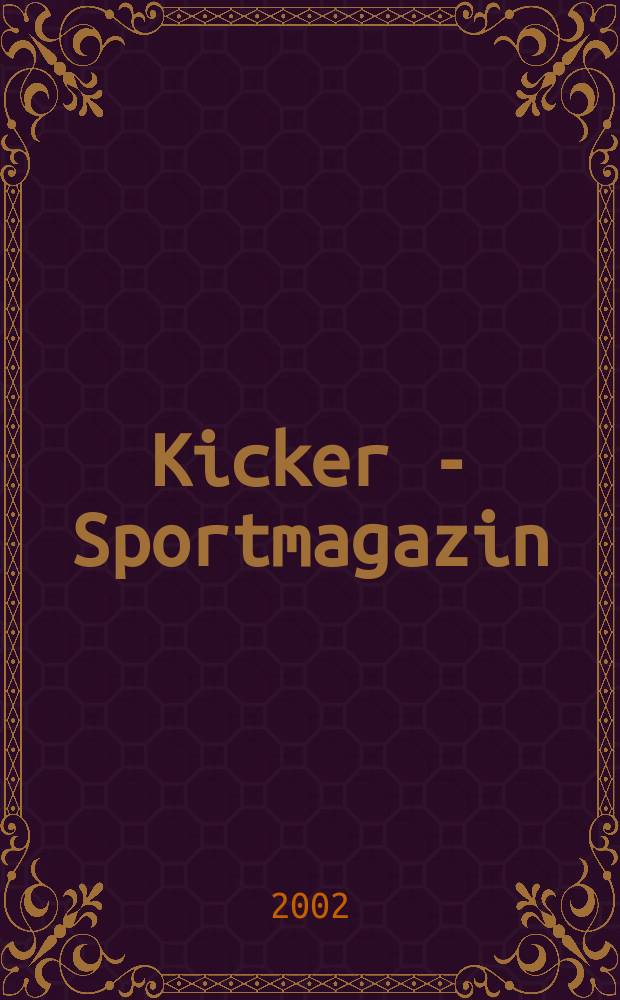Kicker - Sportmagazin : Deutschlands grösste Sportzeitung. 2002, №100