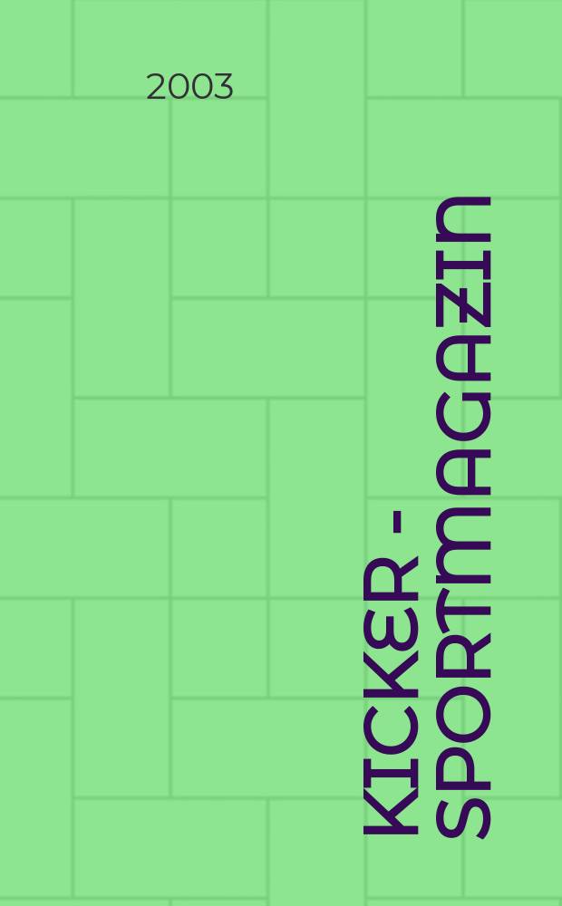 Kicker - Sportmagazin : Deutschlands gr&ouml;sste Sportzeitung. 2003, №4