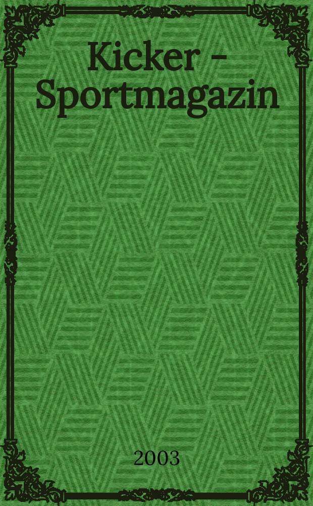 Kicker - Sportmagazin : Deutschlands gr&ouml;sste Sportzeitung. 2003, №8