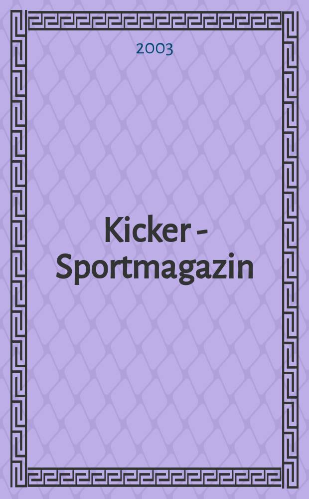 Kicker - Sportmagazin : Deutschlands grösste Sportzeitung. 2003, №9