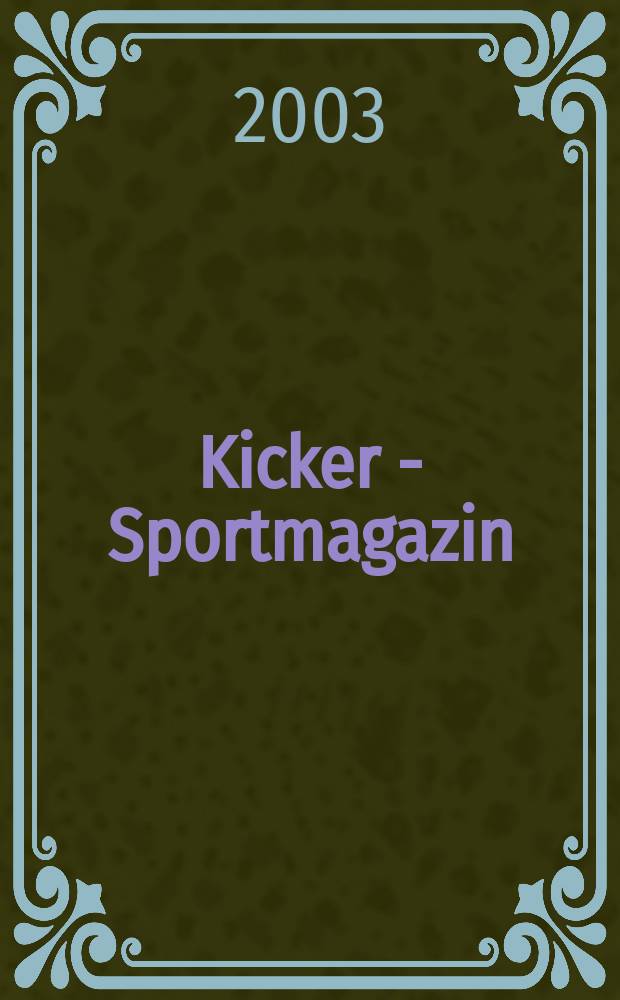 Kicker - Sportmagazin : Deutschlands grösste Sportzeitung. 2003, №21