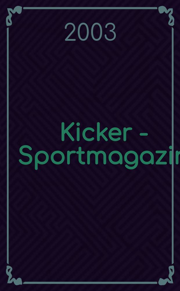 Kicker - Sportmagazin : Deutschlands grösste Sportzeitung. 2003, №29