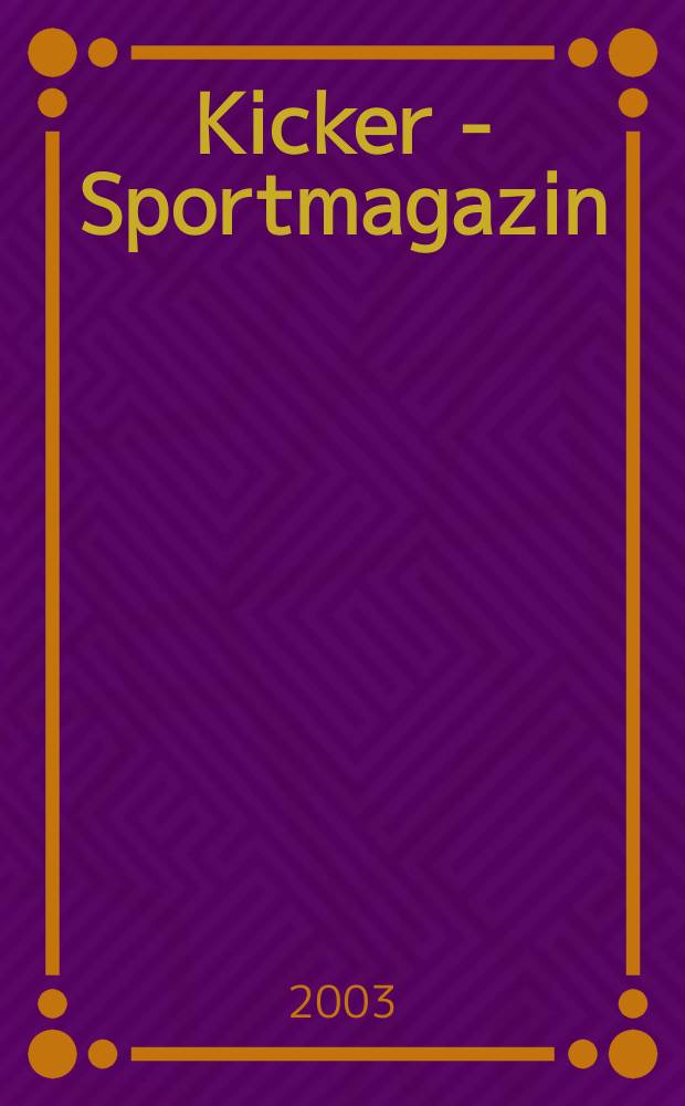 Kicker - Sportmagazin : Deutschlands grösste Sportzeitung. 2003, №30