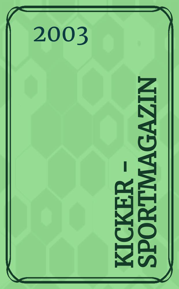 Kicker - Sportmagazin : Deutschlands gr&ouml;sste Sportzeitung. 2003, №36