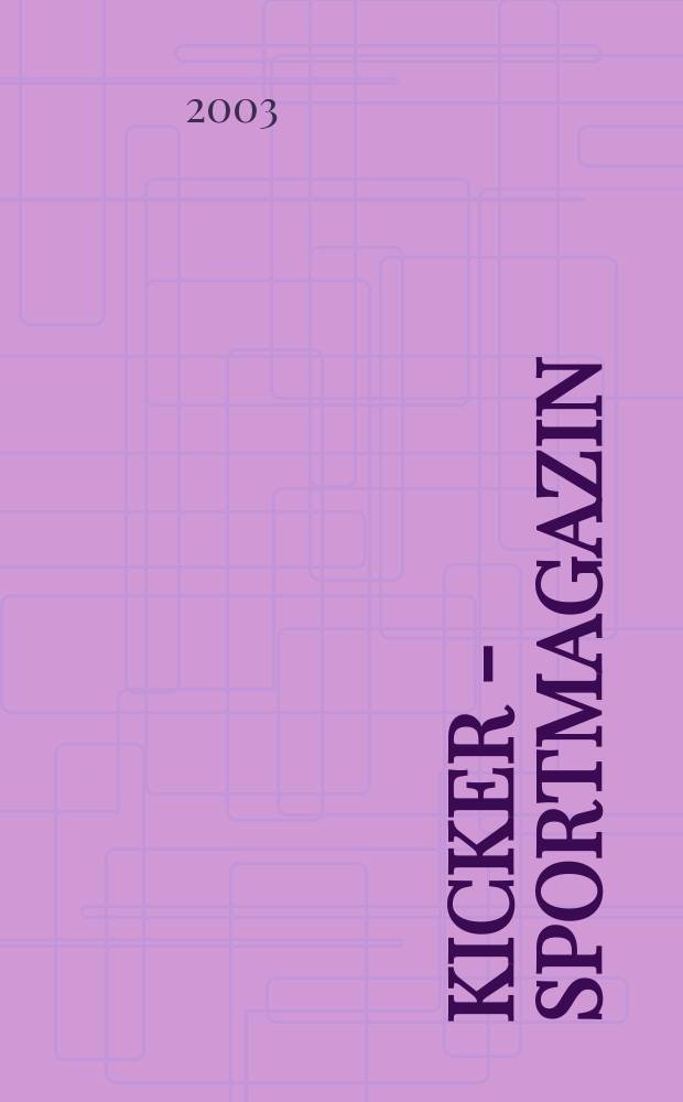 Kicker - Sportmagazin : Deutschlands grösste Sportzeitung. 2003, №45
