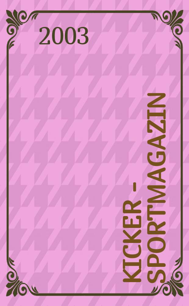 Kicker - Sportmagazin : Deutschlands grösste Sportzeitung. 2003, №54