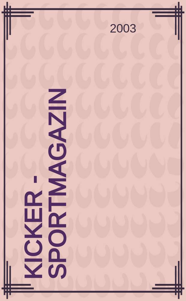 Kicker - Sportmagazin : Deutschlands grösste Sportzeitung. 2003, №58