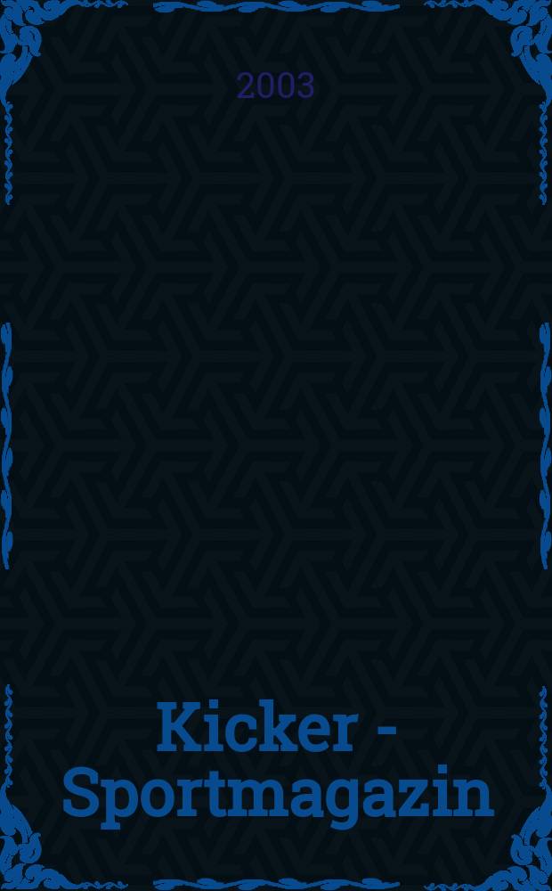 Kicker - Sportmagazin : Deutschlands grösste Sportzeitung. 2003, №61