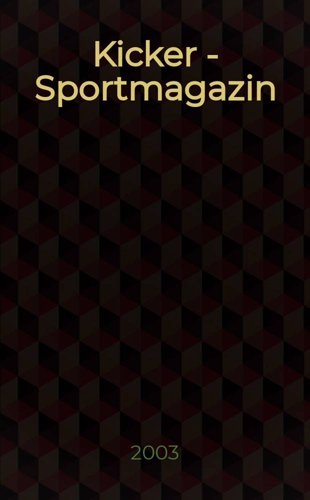 Kicker - Sportmagazin : Deutschlands grösste Sportzeitung. 2003, №83