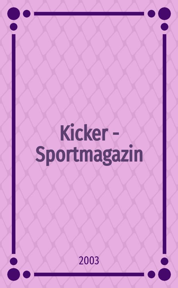 Kicker - Sportmagazin : Deutschlands grösste Sportzeitung. 2003, №84