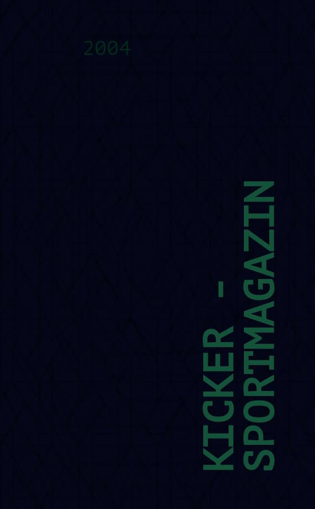 Kicker - Sportmagazin : Deutschlands gr&ouml;sste Sportzeitung. 2004, №8