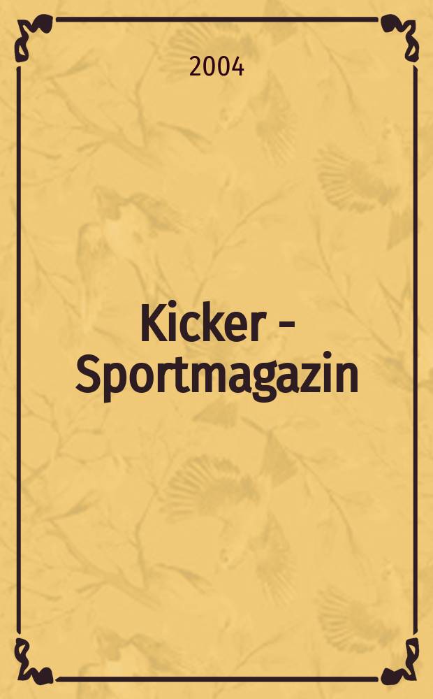 Kicker - Sportmagazin : Deutschlands gr&ouml;sste Sportzeitung. 2004, №15