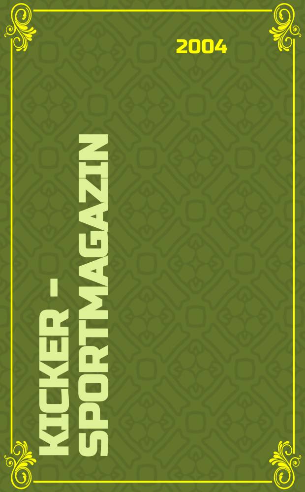Kicker - Sportmagazin : Deutschlands gr&ouml;sste Sportzeitung. 2004, №17