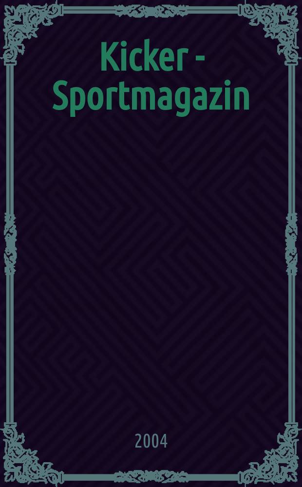 Kicker - Sportmagazin : Deutschlands grösste Sportzeitung. 2004, №36