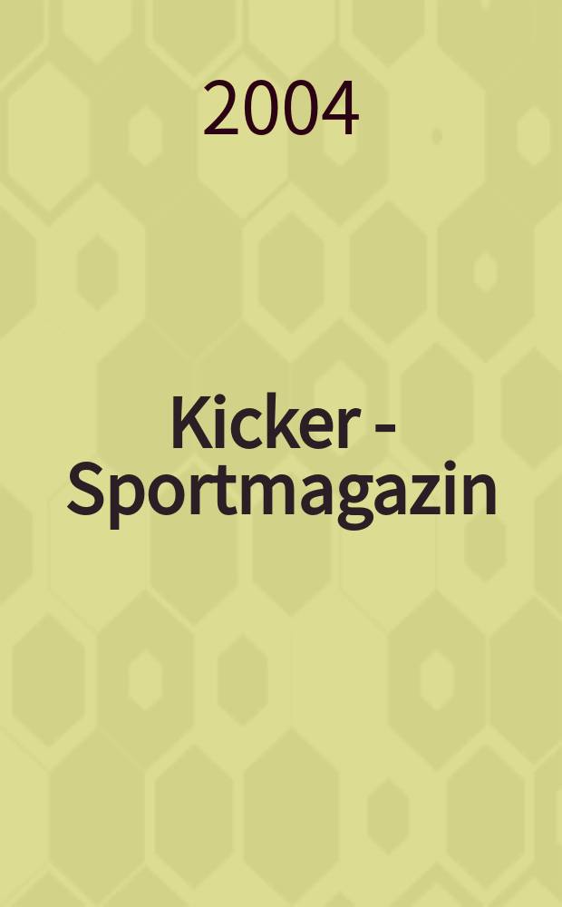 Kicker - Sportmagazin : Deutschlands grösste Sportzeitung. 2004, №65