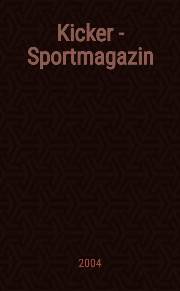 Kicker - Sportmagazin : Deutschlands gr&ouml;sste Sportzeitung. 2004, №70