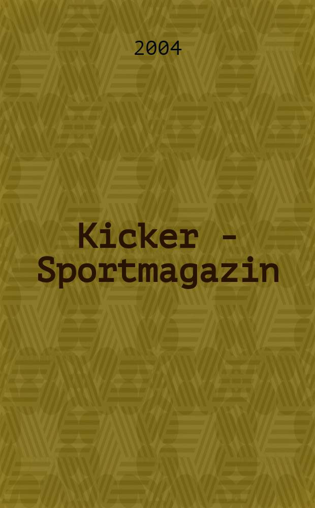Kicker - Sportmagazin : Deutschlands grösste Sportzeitung. 2004, №77