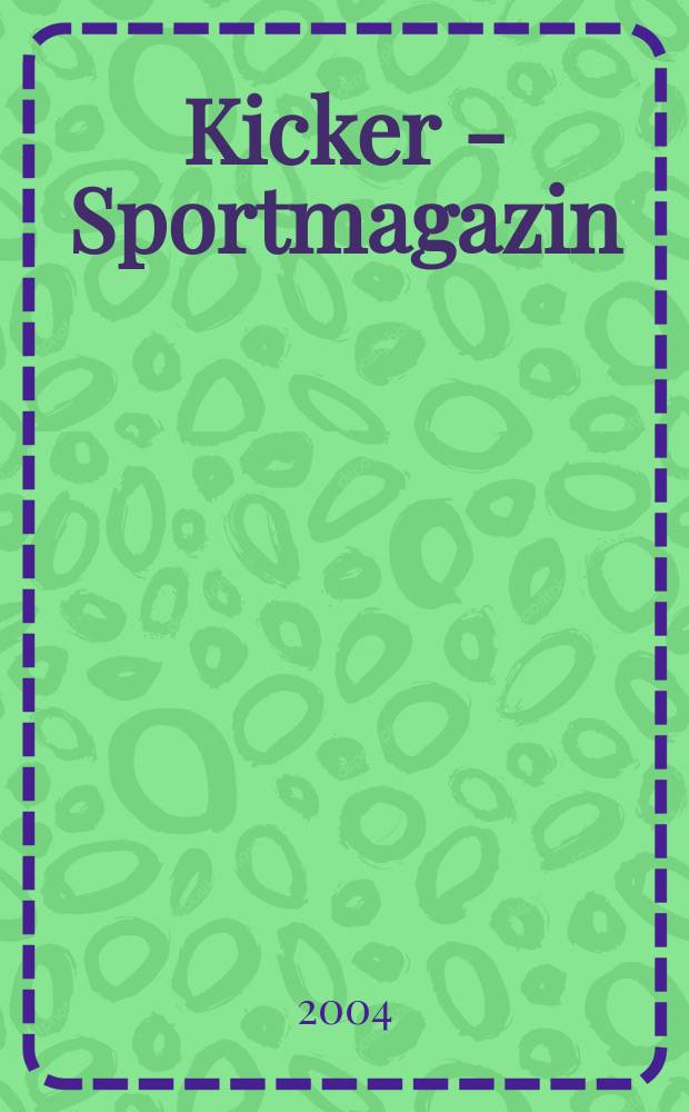 Kicker - Sportmagazin : Deutschlands grösste Sportzeitung. 2004, №88