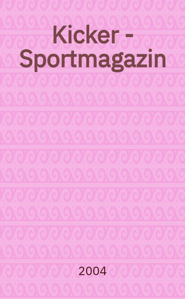 Kicker - Sportmagazin : Deutschlands grösste Sportzeitung. 2004, №103