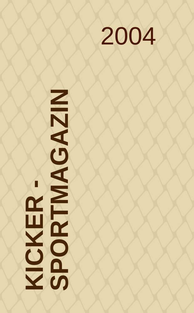 Kicker - Sportmagazin : Deutschlands grösste Sportzeitung. 2004, №104