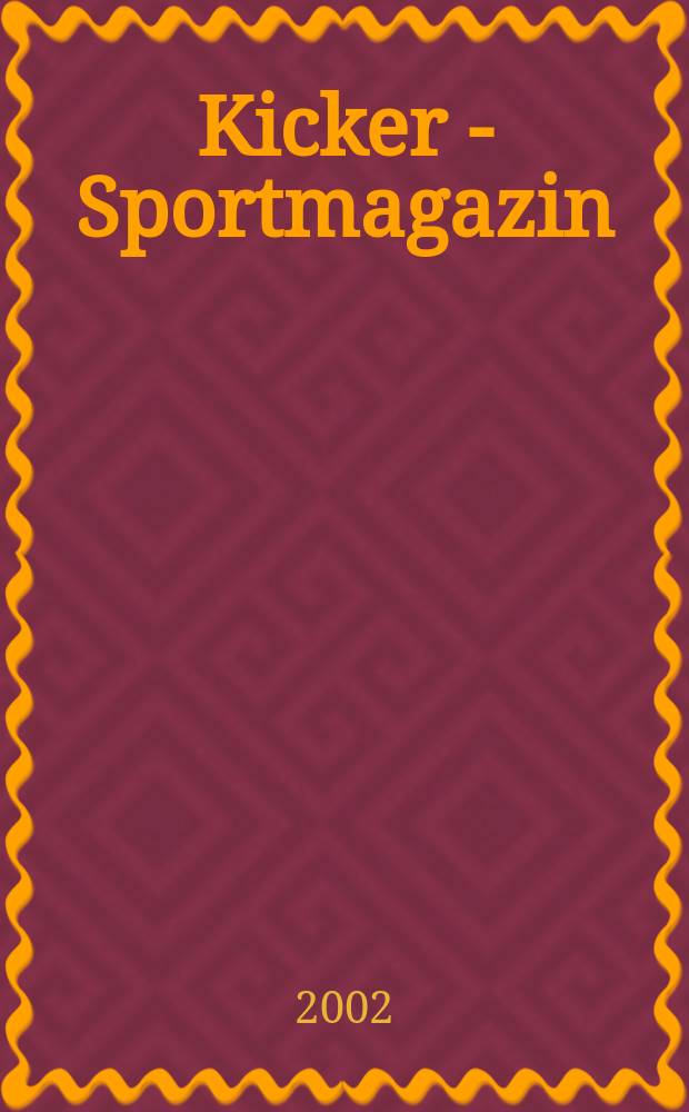 Kicker - Sportmagazin : Deutschlands grösste Sportzeitung. 2002, №54