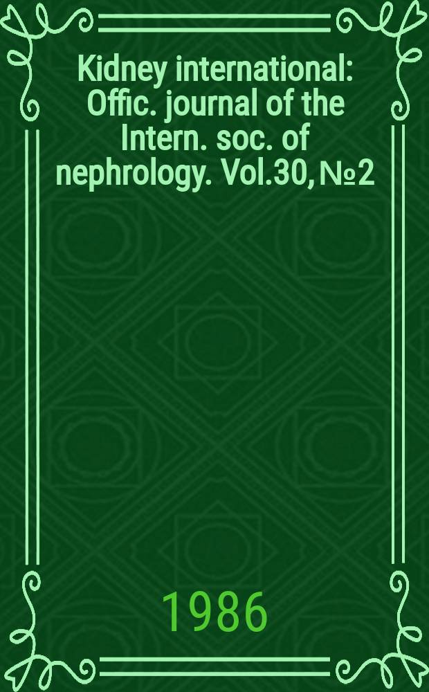 Kidney international : Offic. journal of the Intern. soc. of nephrology. Vol.30, №2 : Methods in renal research