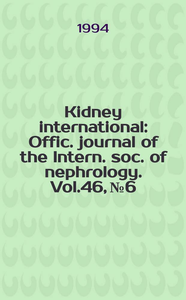 Kidney international : Offic. journal of the Intern. soc. of nephrology. Vol.46, №6 : Renin - angiotensin: the molecular idiom