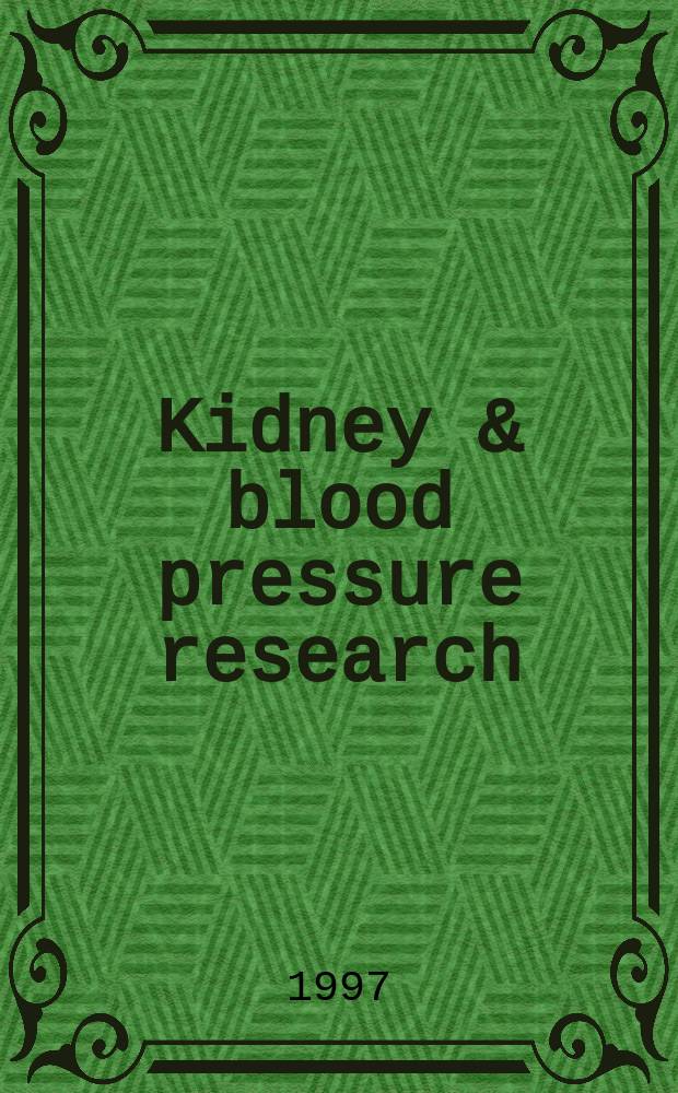 Kidney & blood pressure research : Offic. organ of the Ges. für Nephrologie etc. Formerly Renal physiology a. biochemistry. Vol.20, №3 : Gesellschaft für Nephrologie (BRD). Joint scientific meeting (1997; Aachen)